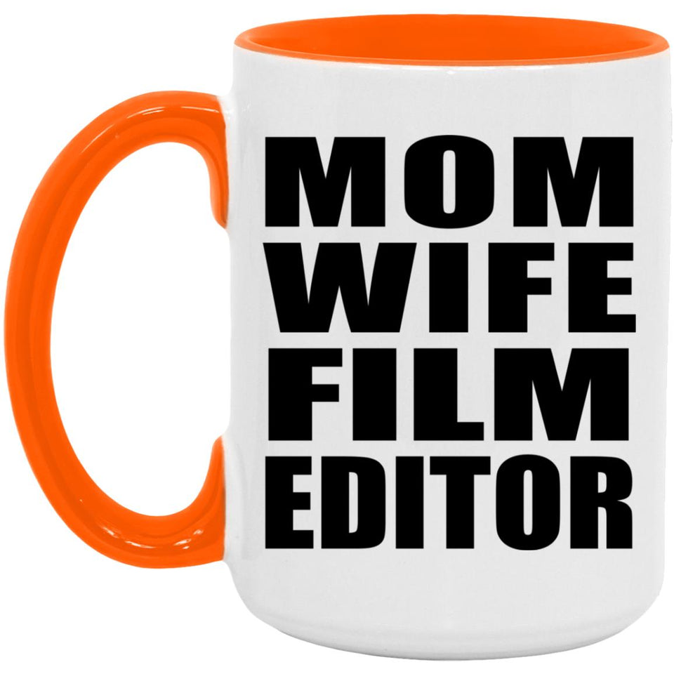Mom Wife Film Editor - 15oz Accent Mug Orange