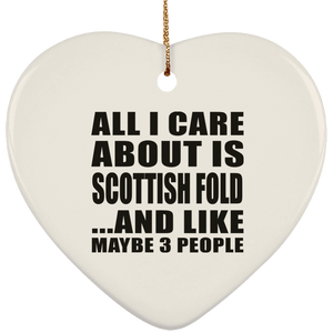 All I Care About Is Scottish Fold - Heart Ornament