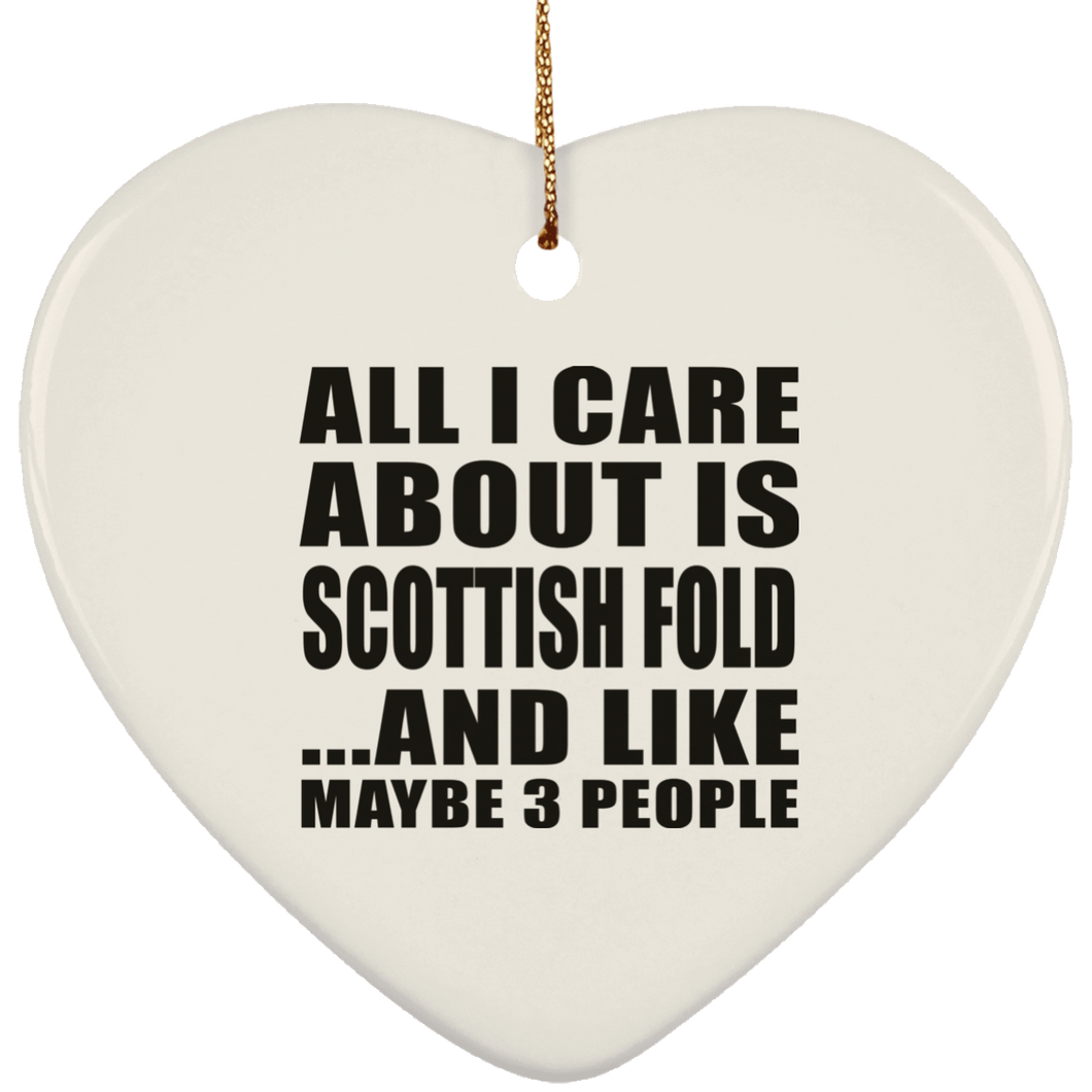 All I Care About Is Scottish Fold - Heart Ornament