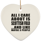 All I Care About Is Scottish Fold - Heart Ornament