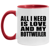 All I Need Is Love And My Rottweiler - 11oz Accent Mug Red