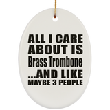 All I Care About Is Brass Trombone - Oval Ornament