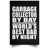 Garbage Collector By Day World's Best Dad By Night - Poster Portrait