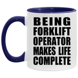 Being Forklift Operator Makes Life Complete - 11oz Accent Mug Purple