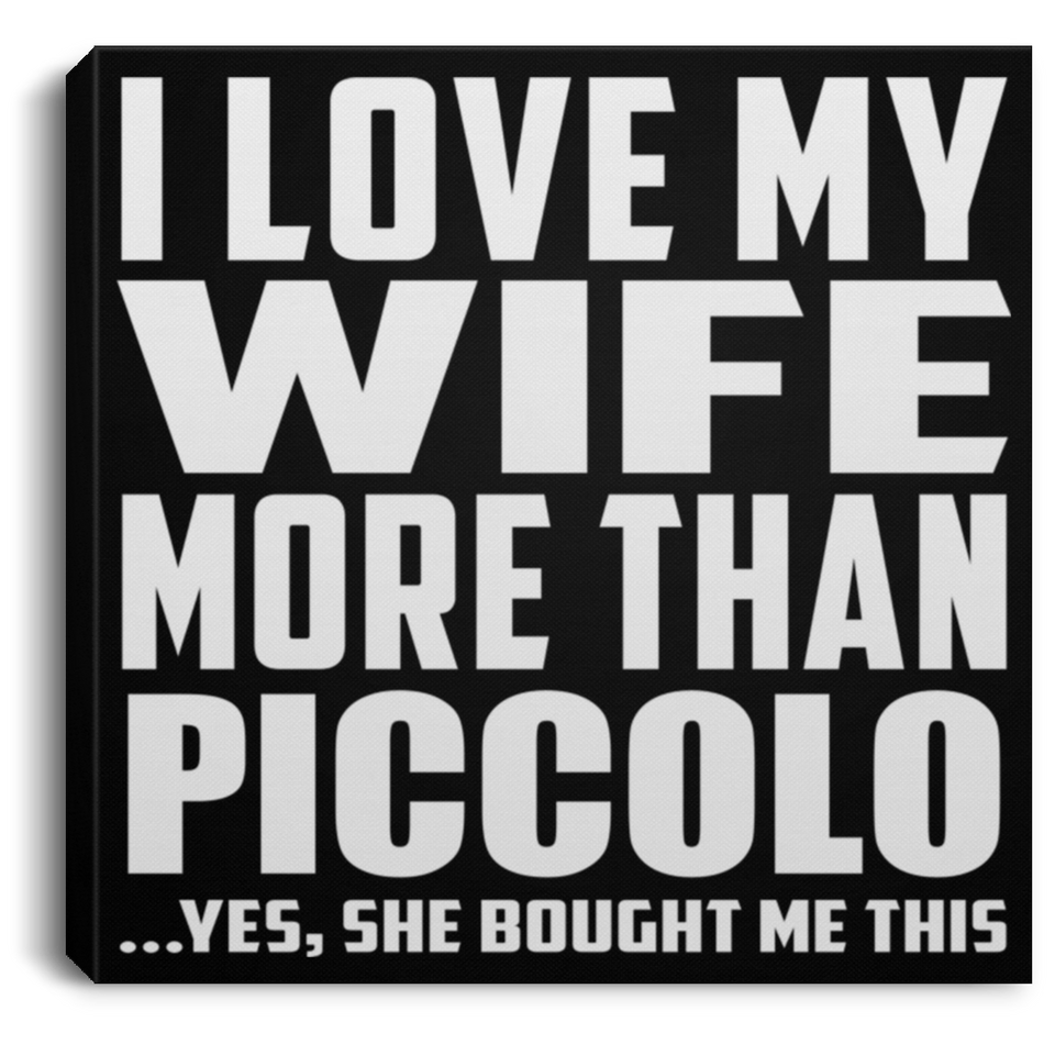 I Love My Wife More Than Piccolo - Canvas Square