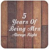 5th Anniversary 5 Years Of Being Mrs Always Right - Drink Coaster E