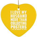I Love My Husband More Than Collecting Posters - Heart Ornament
