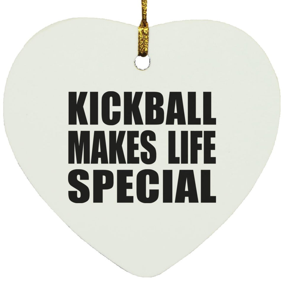 Kickball Makes Life Special - Heart Ornament
