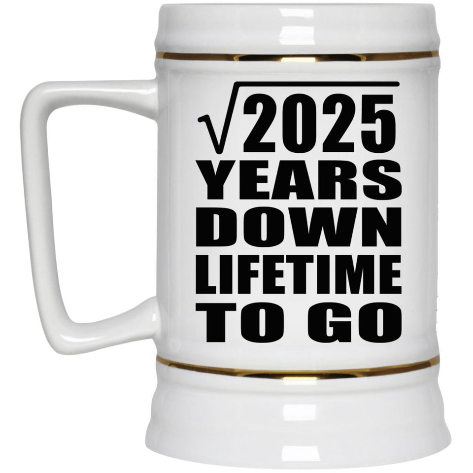 45th Anniversary Square Root of 2025 Years Lifetime To Go - Beer Stein
