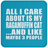 All I Care About Is My Ragamuffin Cat - Drink Coaster