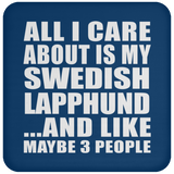All I Care About Is My Swedish Lapphund - Drink Coaster
