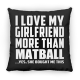 I Love My Girlfriend More Than Matball - Throw Pillow Black