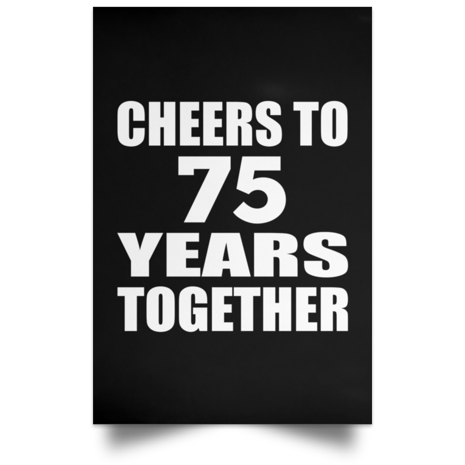 75th Anniversary Cheers To 75 Years Together - Poster Portrait