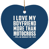 I Love My Boyfriend More Than Motocross - Heart Ornament