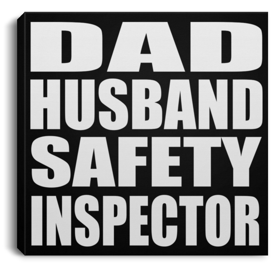 Dad Husband Safety Inspector - Canvas Square