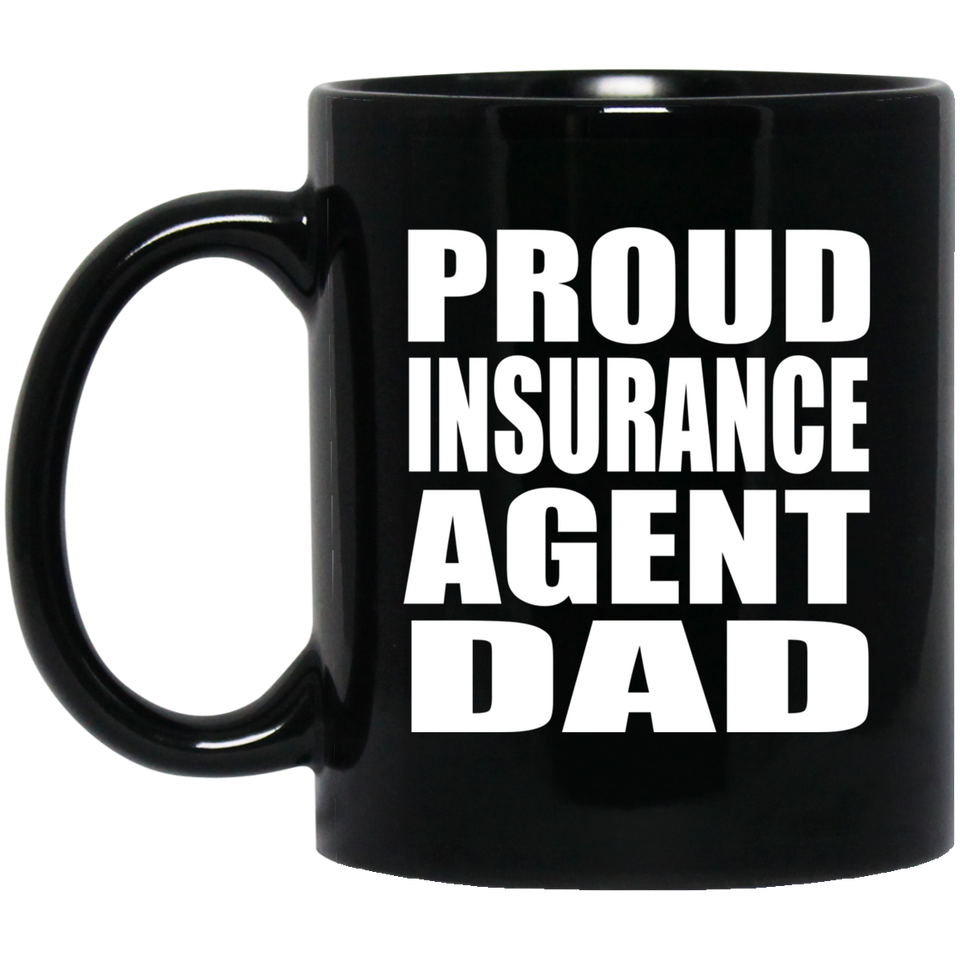 Proud Insurance Agent Dad - 11oz Coffee Mug Black