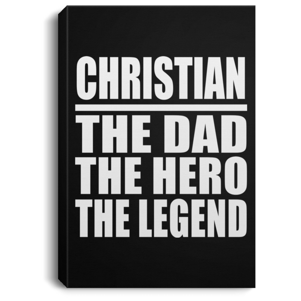 Christian The Dad The Hero The Legend - Canvas Portrait