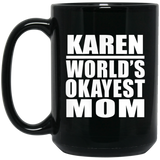 Karen World's Okayest Mom - 15 Oz Coffee Mug Black