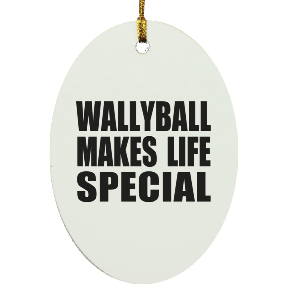 Wallyball Makes Life Special - Oval Ornament