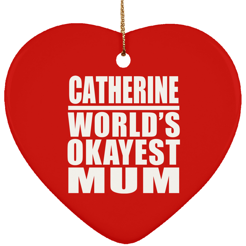 Catherine World's Okayest Mum - Heart Ornament