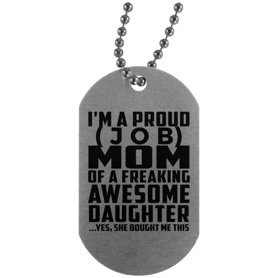 [CC] Personalized Gift, Proud [Job] Mom Of Awesome Daughter - Military Dog Tag