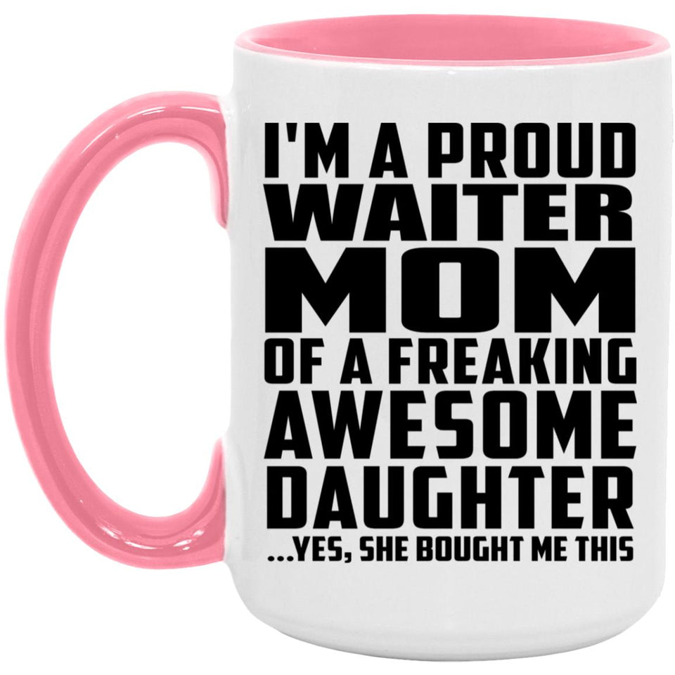 Proud Waiter Mom Of Awesome Daughter - 15oz Accent Mug Pink