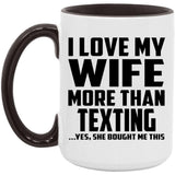 I Love My Wife More Than Texting - 15oz Accent Mug Black