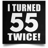 110th Birthday I Turned 55 Twice - Poster Square