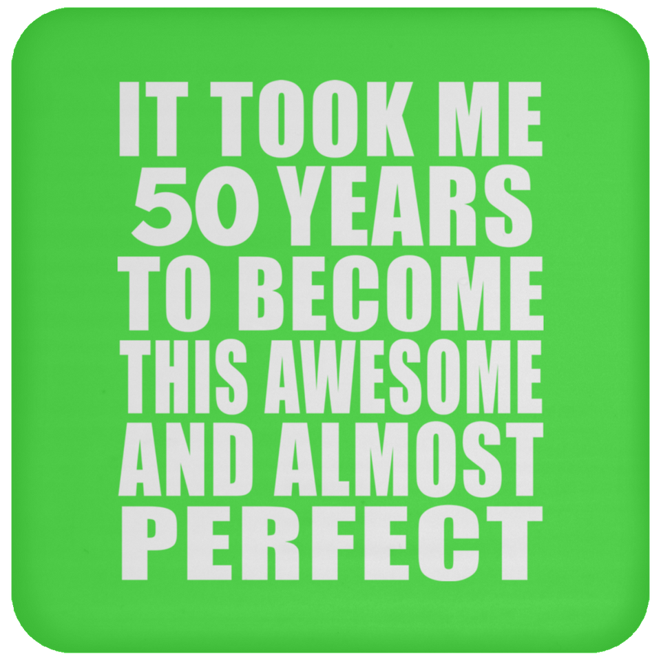 50th Birthday Took 50 Years To Become Awesome & Perfect - Drink Coaster