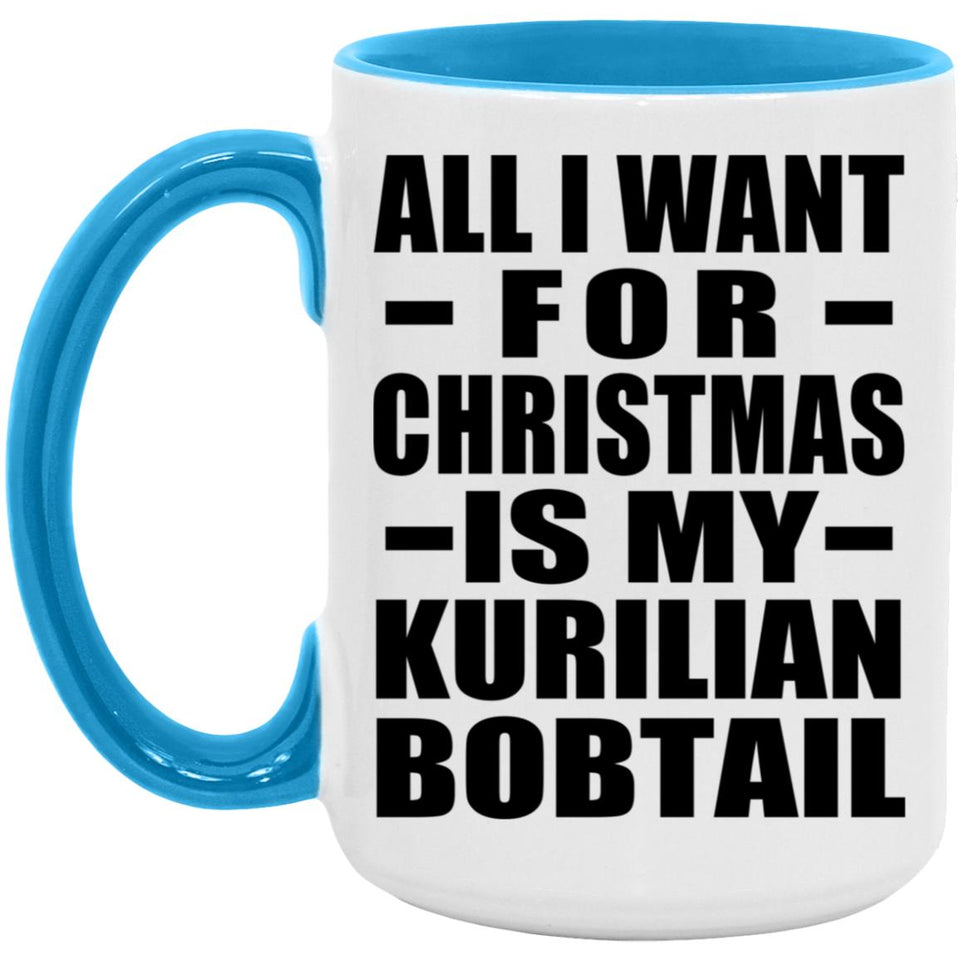 All I Want For Christmas Is My Kurilian Bobtail - 15oz Accent Mug Blue