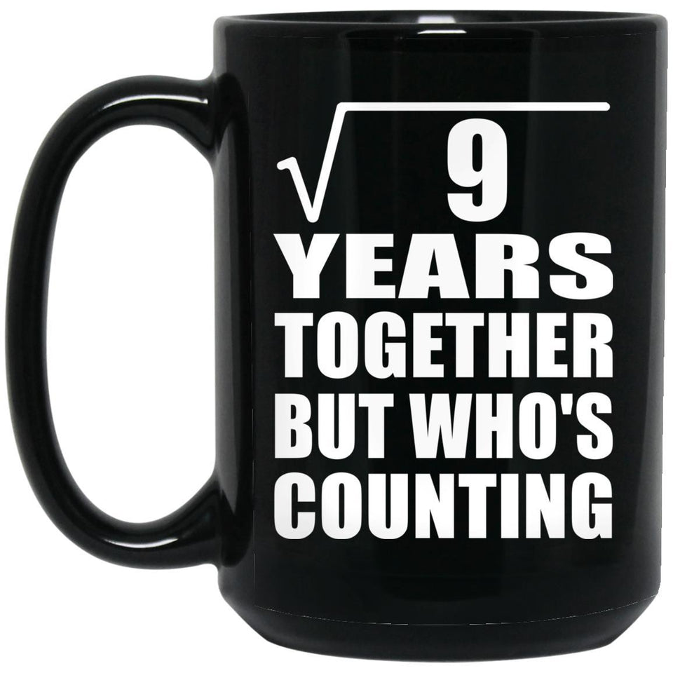 3rd Anniversary Square Root of 9 Years Who's Counting - 15oz Coffee Mug Black
