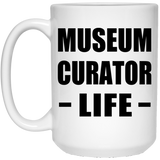 Museum Curator Life - 15oz Coffee Mug