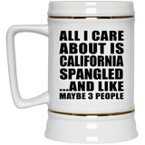 All I Care About Is California Spangled - Beer Stein