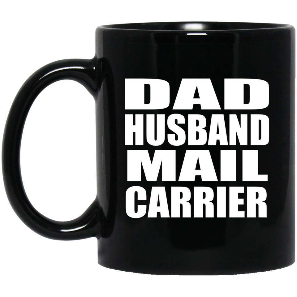 Dad Husband Mail Carrier - 11oz Coffee Mug Black
