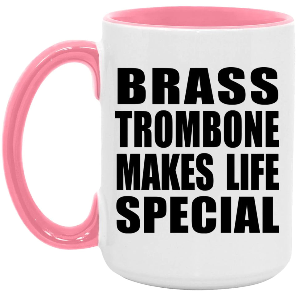 Brass Trombone Makes Life Special - 15oz Accent Mug Pink