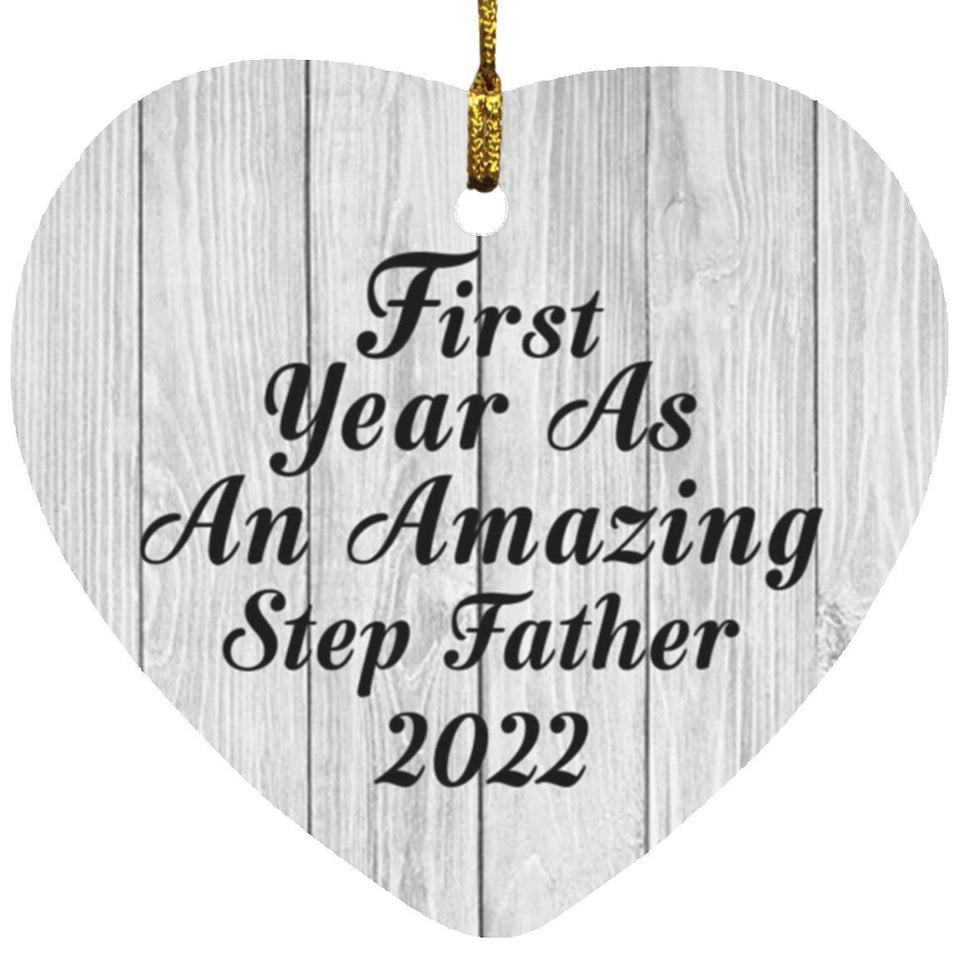First Year As An Amazing Step Father 2022 - Heart Ornament F