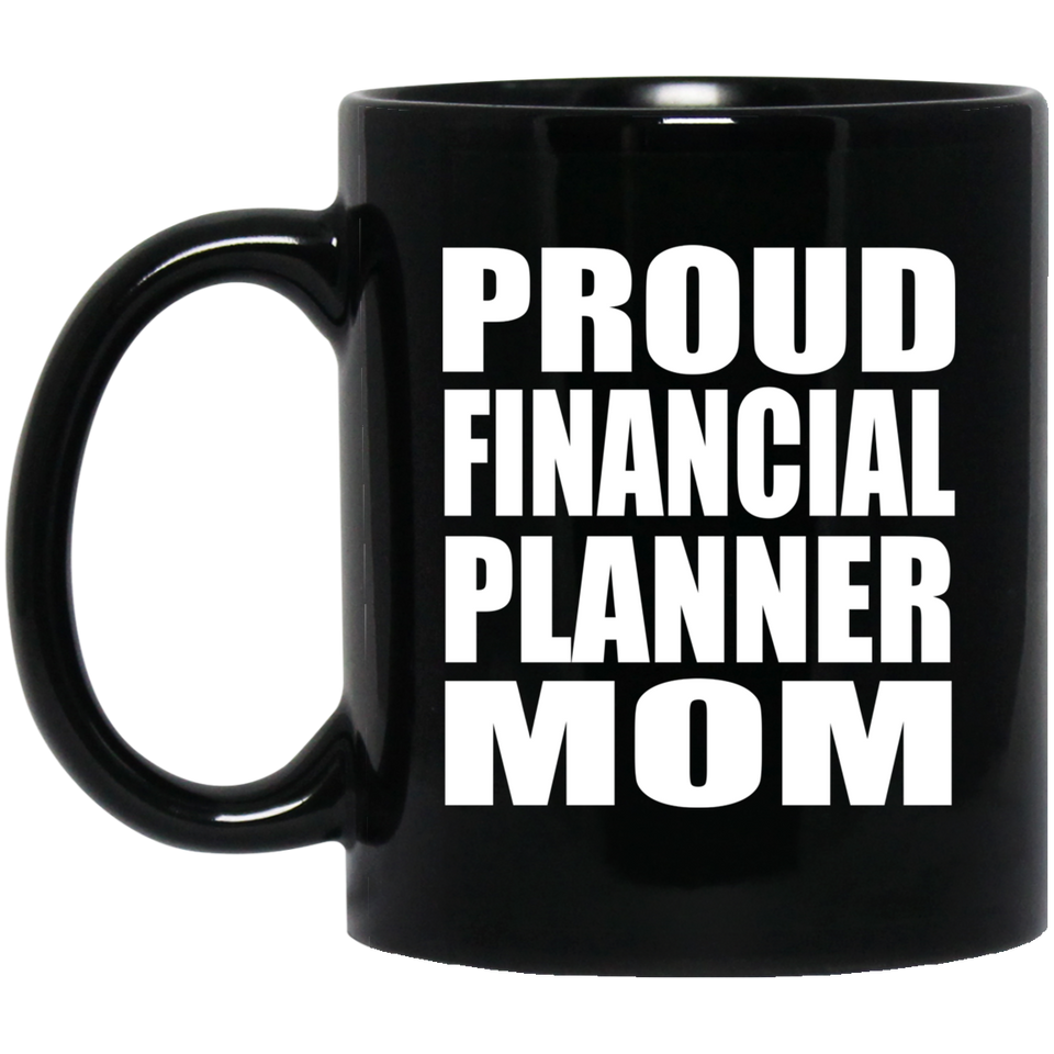 Proud Financial Planner Mom - 11oz Coffee Mug Black