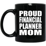 Proud Financial Planner Mom - 11oz Coffee Mug Black