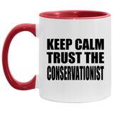 Keep Calm and Trust The Conservationist - 11oz Accent Mug Red