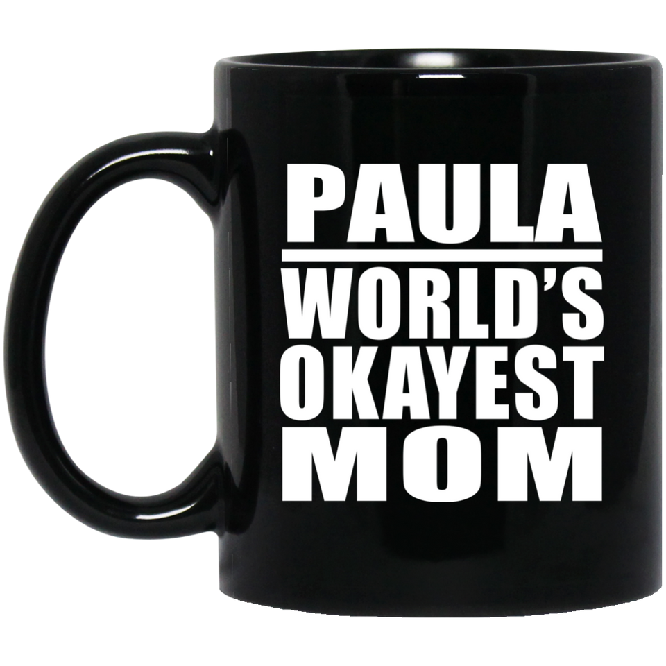 Paula World's Okayest Mom - 11 Oz Coffee Mug Black