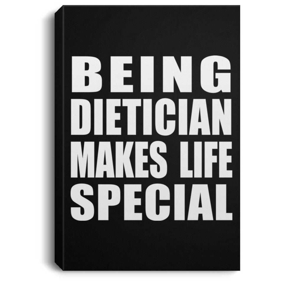 Being Dietician Makes Life Special - Canvas Portrait
