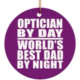 Optician By Day World's Best Dad By Night - Circle Ornament
