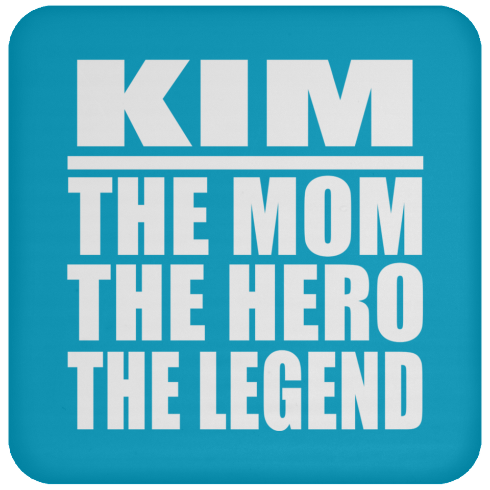 Kim The Mom The Hero The Legend - Drink Coaster