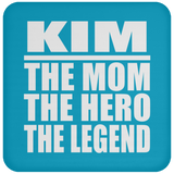 Kim The Mom The Hero The Legend - Drink Coaster