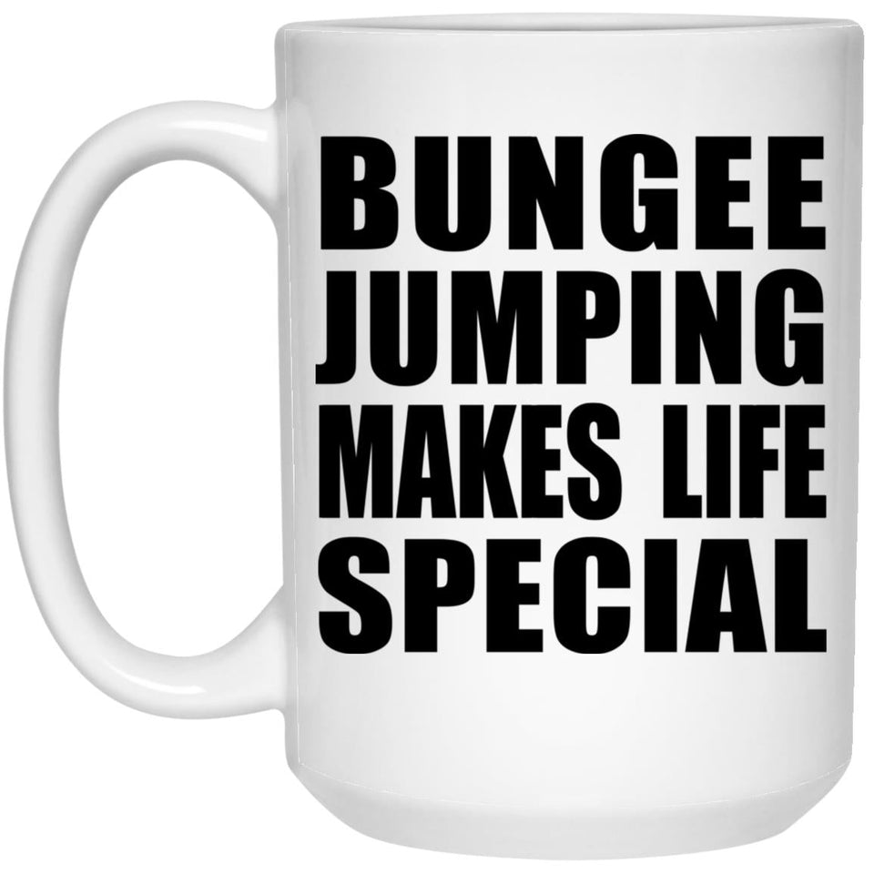 Bungee Jumping Makes Life Special - 15oz Coffee Mug