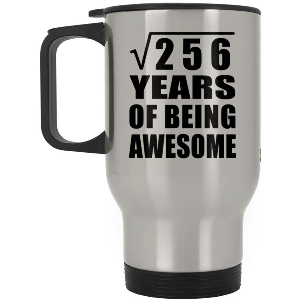 16th Birthday Square Root of 256 Years of Being Awesome - Silver Travel Mug