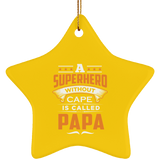 A Superhero Without Cape is Called Papa - Star Ornament