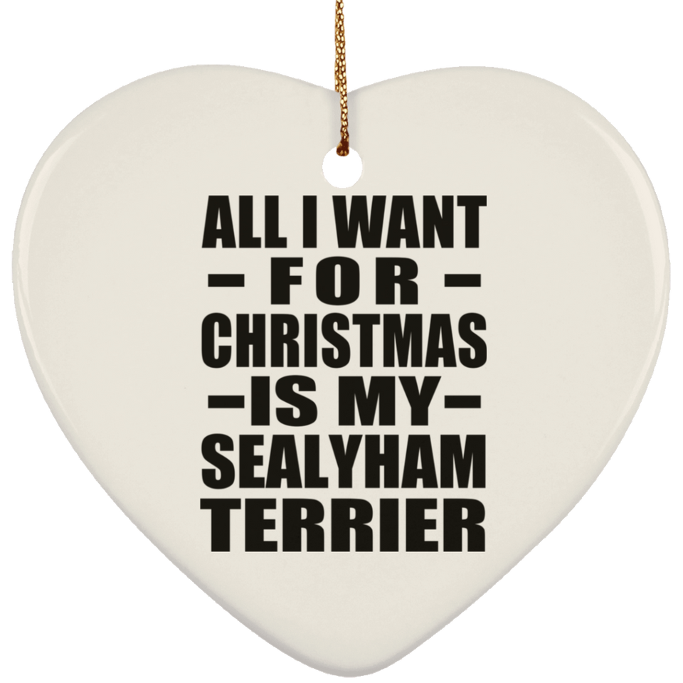 All I Want For Christmas Is My Sealyham Terrier - Heart Ornament