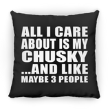 All I Care About Is My Chusky - Throw Pillow Black