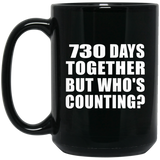 2nd Anniversary 730 Days Together But Who's Counting - 15 Oz Coffee Mug Black